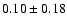 $0.10\pm 0.18$