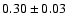 $0.30\pm 0.03$