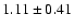 $1.11\pm 0.41$
