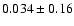 $0.034\pm 0.16$
