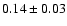 $0.14\pm 0.03$