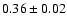$0.36\pm 0.02$