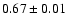 $0.67\pm 0.01$