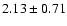 $2.13 \pm 0.71$
