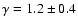 $\gamma=1.2\pm 0.4$