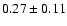 $0.27\pm
0.11$