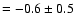 $=-0.6\pm 0.5$