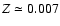 $Z \simeq 0.007$