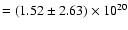 $=(1.52\pm 2.63)\times
10^{20}$