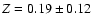 $Z=0.19\pm 0.12$