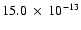 $15.0~\times~ 10^{-13}$