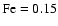 ${\rm Fe} = 0.15$