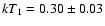 $kT_1 = 0.30 \pm 0.03$