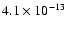$4.1 \times 10^{-13}$