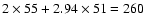 $2 \times 55 + 2.94 \times 51 = 260 $