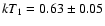 $kT_1 = 0.63 \pm 0.05$