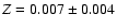 $Z = 0.007 \pm
0.004$