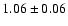 $1.06\pm 0.06$