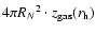 $4 \pi { R_N}^2
\cdot z_{\rm gas}(r_{\rm h})$