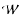 $\cal{W}$