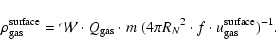 \begin{displaymath}
\rho_{\rm gas}^{\rm surface} = {\cal{W}} \cdot Q_{\rm gas} \...
...(4 \pi { R_N}^2
\cdot f \cdot u_{\rm gas}^{\rm surface})^{-1}.
\end{displaymath}