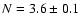$N= {\rm 3.6 \pm 0.1}$