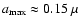 $a_{\rm max}
\approx {\rm0.15} \; \mu$