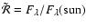 $\tilde{{\cal R}}=F_\lambda/F_\lambda\rm (sun)$