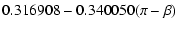 $\displaystyle 0.316908-0.340050(\pi-\beta)$