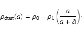 \begin{displaymath}\rho_{\rm dust}(a)=\rho_0 - \rho_1 \left( \frac{a}{a+\tilde{a}} \right)\cdot
\end{displaymath}