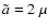 $\tilde{a} = 2 ~\mu$