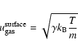 \begin{displaymath}u_{\rm gas}^{\rm surface}=\sqrt{\gamma {k_{\rm B}}\frac{T}{m}}
\end{displaymath}