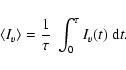 \begin{displaymath}
\langle{I_v}\rangle = \frac{1}{\tau}~\int_0^\tau I_v(t) ~ {\rm {d}}t.
\end{displaymath}
