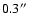 $0.3\hbox{$^{\prime\prime}$ }$