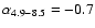 $\alpha_{\rm 4.9 - 8.5} =
-0.7$