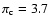 $\pi_{\rm c} = 3.7$