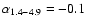 $\alpha_{\rm 1.4 -
4.9} = -0.1$