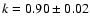 $k=0.90\pm0.02$