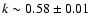 $k\sim0.58\pm0.01$