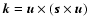 ${\vec k} = {\vec u}\times({\vec s}\times {\vec u})$