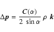 \begin{displaymath}\Delta{\vec p} = { C(\alpha) \over 2~\sin\alpha}\; \rho\; {\vec k}
\end{displaymath}