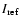 $I_{\rm ref}$