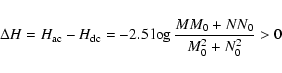 \begin{displaymath}
\Delta H = H_{\rm ac}-H_{\rm dc}= -2.5\log {MM_{0}+NN_{0} \over M_{0}^2+N_{0}^2}>0
\end{displaymath}