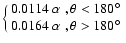 $\left\{\matrix{0.0114~\alpha\;, \theta<180^\circ \cr
0.0164~\alpha\;, \theta>180^\circ }\right.$