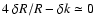 $4~\delta R/R-\delta k\simeq 0$