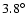 $3.8^\circ$