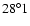$28^\circ1$