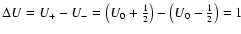 $\Delta U=U_{+}-U_{-}=\left(U_{0}+\frac{1}{2}\right)-\left(U_{0}-\frac{1}{2}\right)=1$