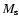 $M_{\rm s}$