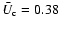 $\bar U_{\rm c}=0.38$